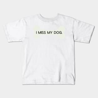 I Miss My Dog Bone Kids T-Shirt